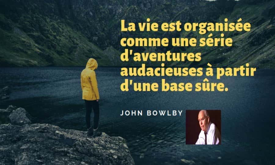 bowlby citation la vie aventure